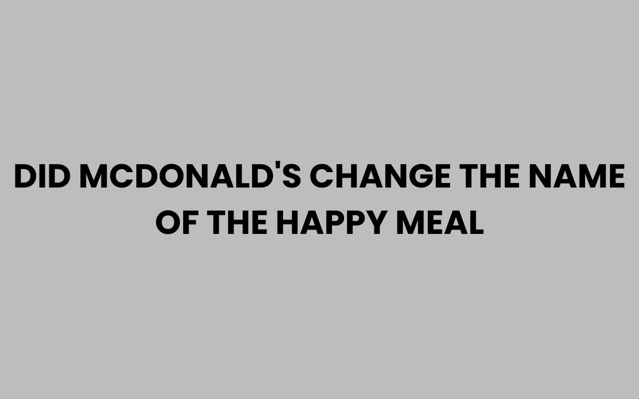 did mcdonalds change the name of the happy meal
