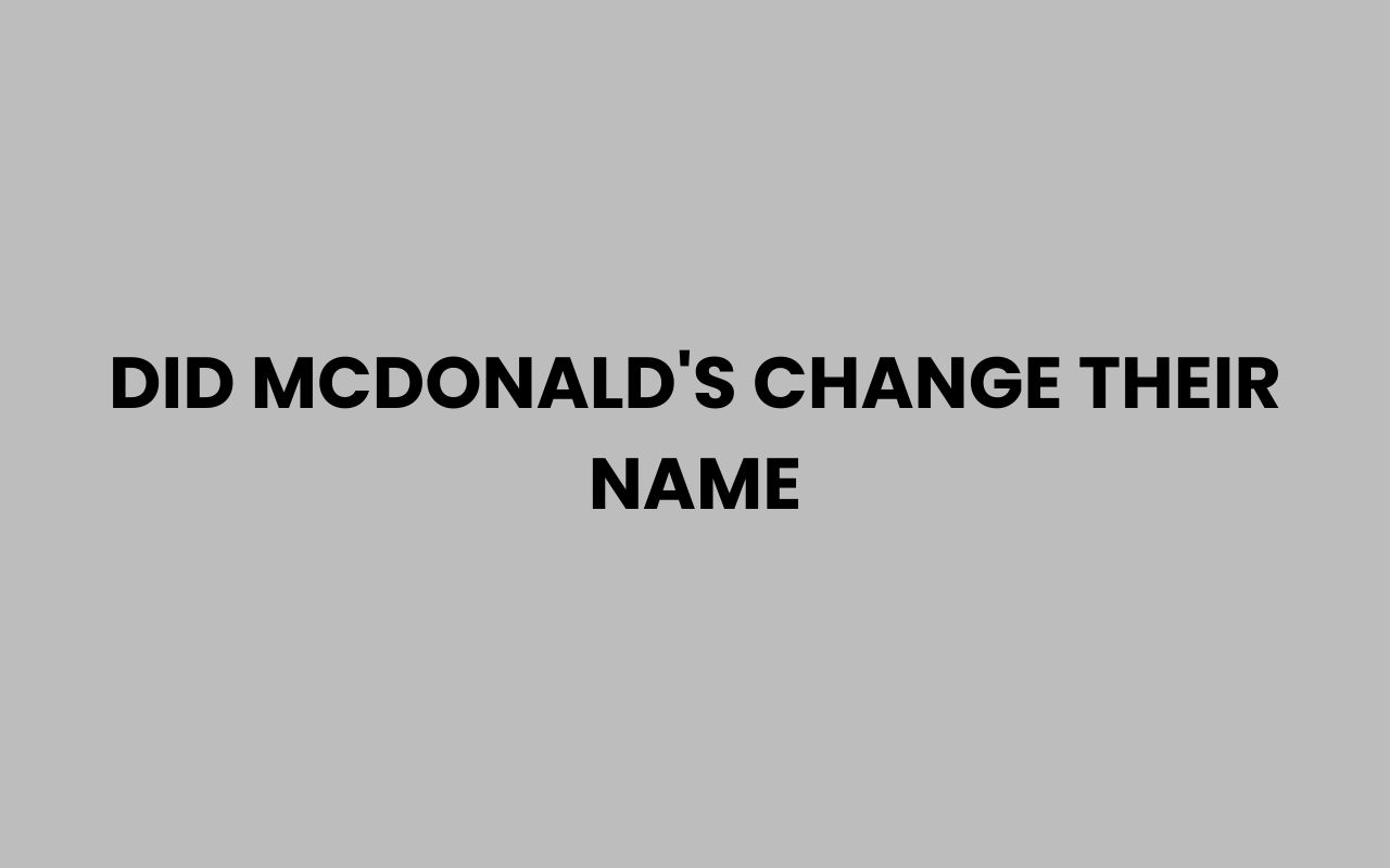 did mcdonalds change their name