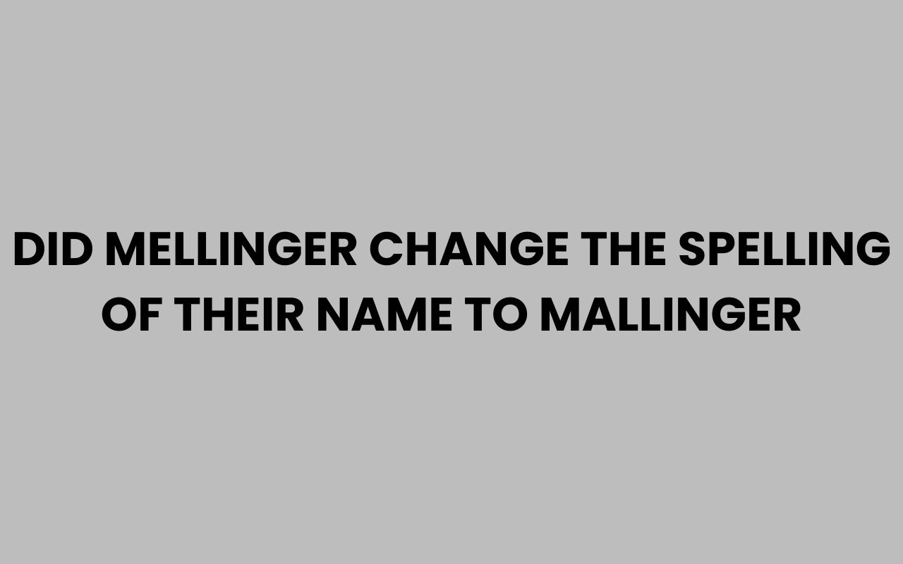 did mellinger change the spelling of their name to mallinger