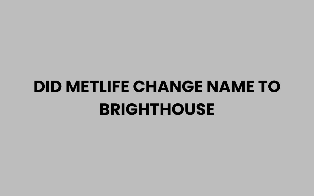did metlife change name to brighthouse