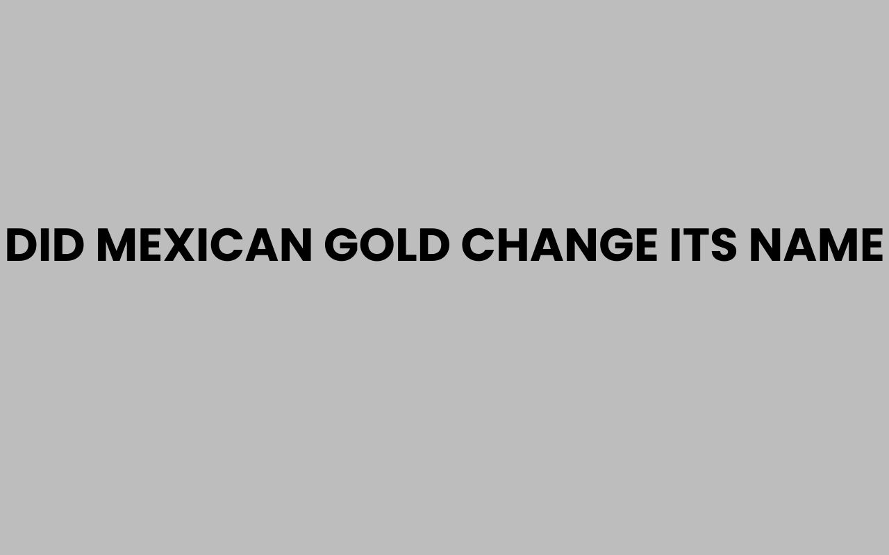 did mexican gold change its name