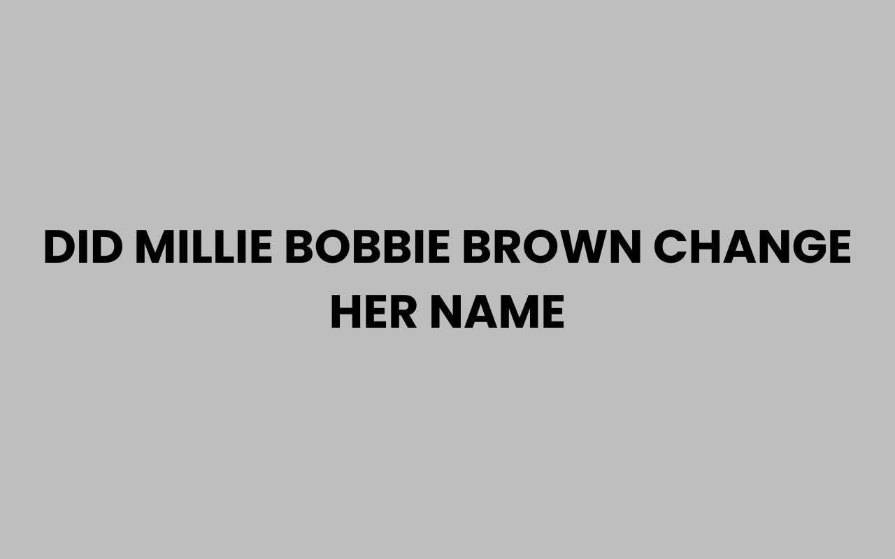 did millie bobbie brown change her name