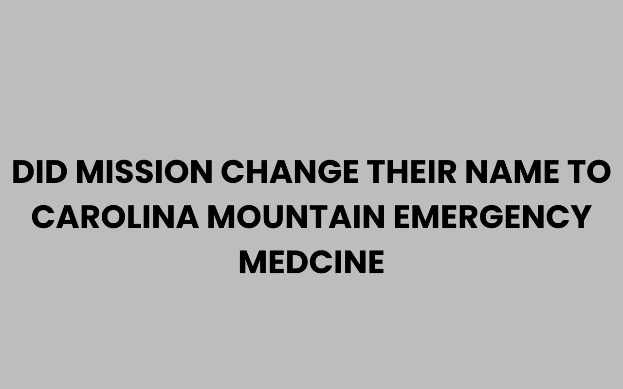 did mission change their name to carolina mountain emergency medcine