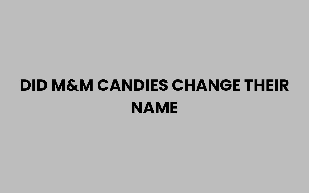 did mm candies change their name