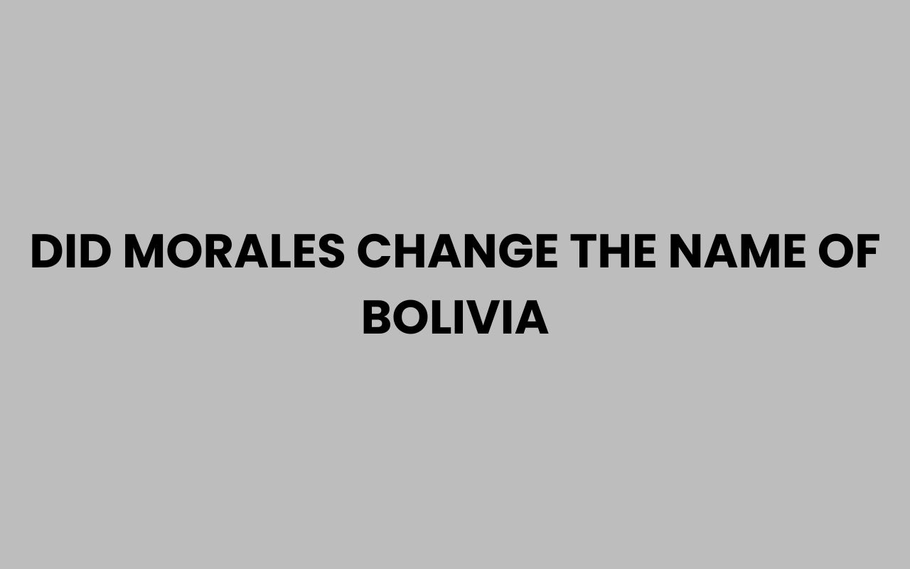 did morales change the name of bolivia