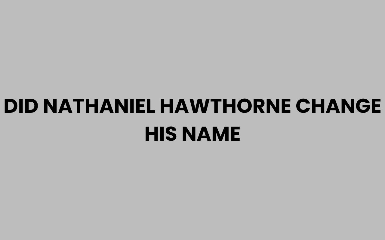 did nathaniel hawthorne change his name