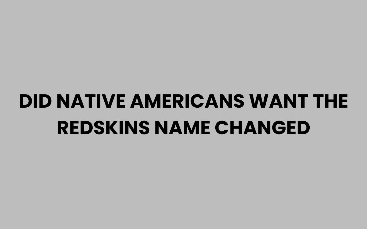 did native americans want the redskins name changed