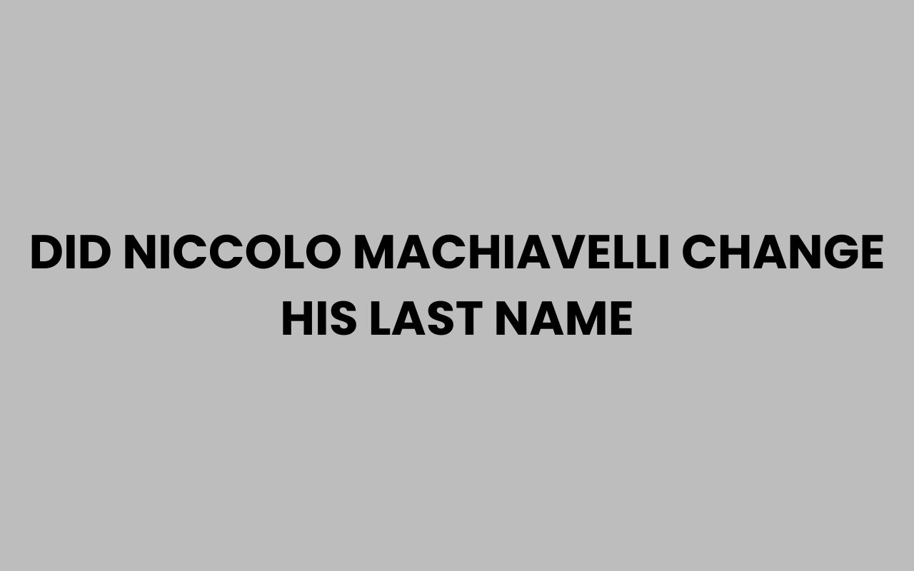 did niccolo machiavelli change his last name
