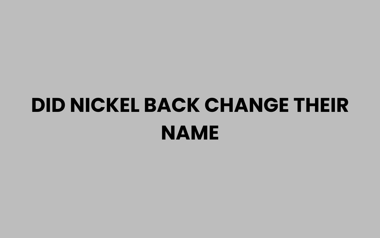 did nickel back change their name