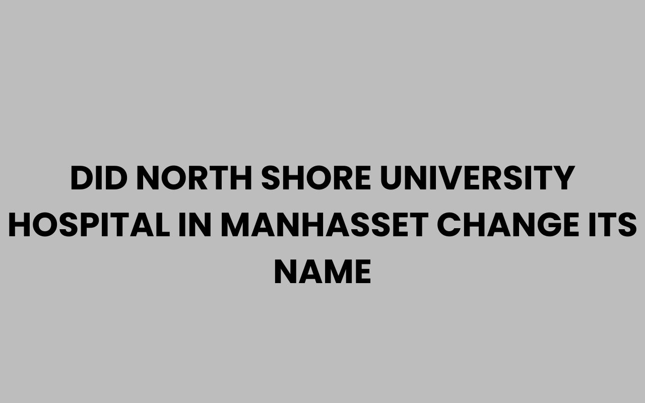 did north shore university hospital in manhasset change its name