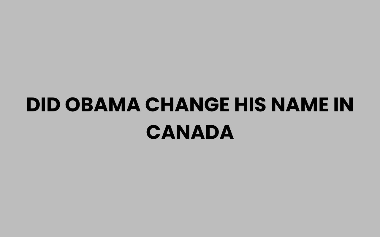 did obama change his name in canada