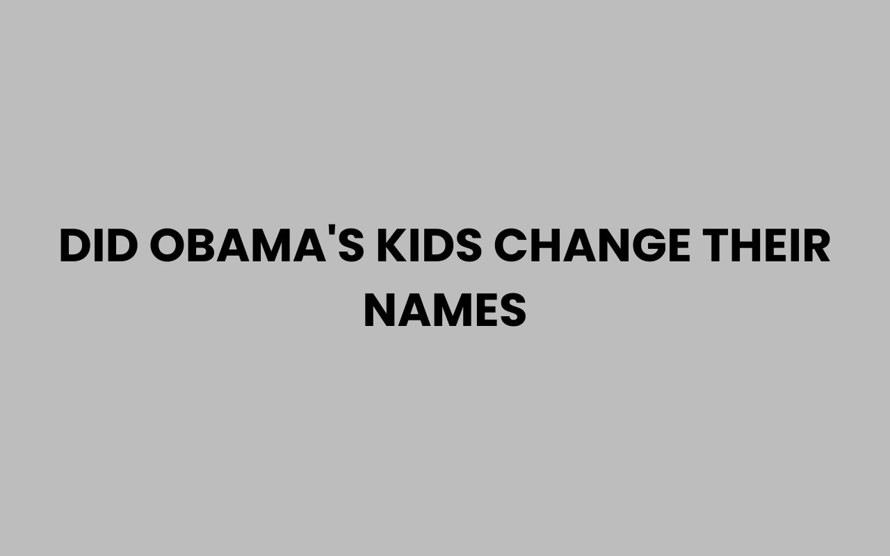 did obamas kids change their names