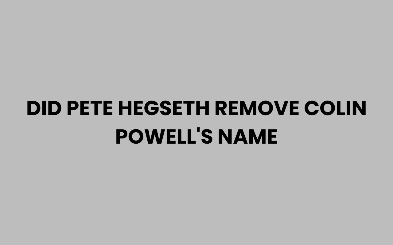 did pete hegseth remove colin powells name