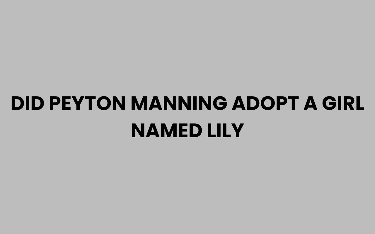 did peyton manning adopt a girl named lily