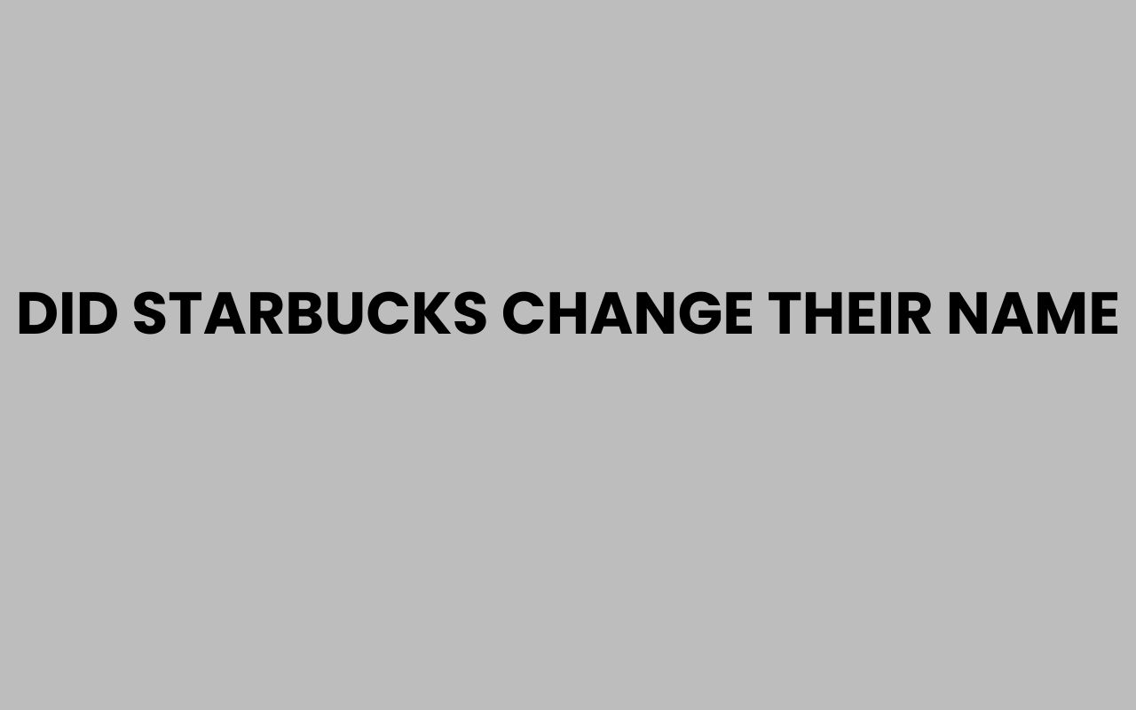 did starbucks change their name