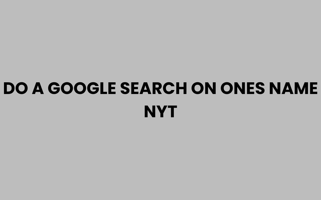do a google search on ones name nyt