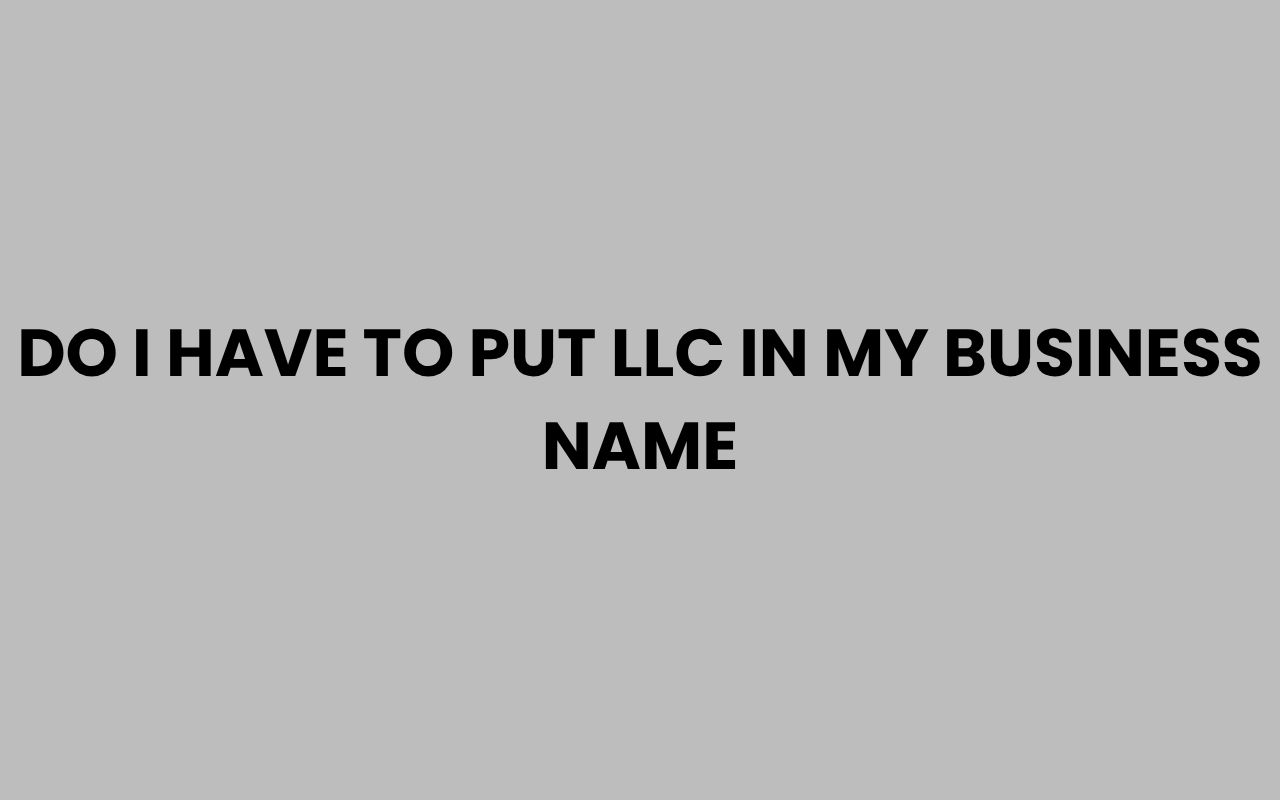 do i have to put llc in my business name