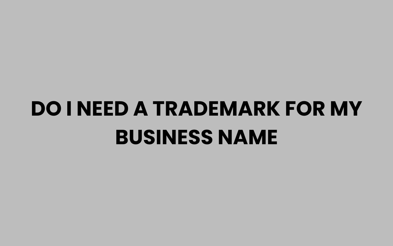 do i need a trademark for my business name