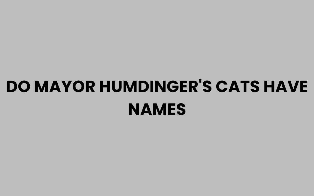 do mayor humdingers cats have names