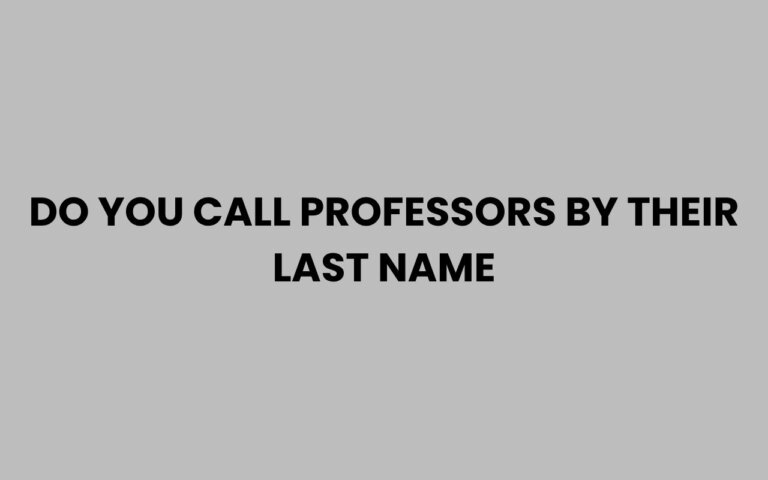 Do You Call Professors by Their Last Name? Guide & Tips