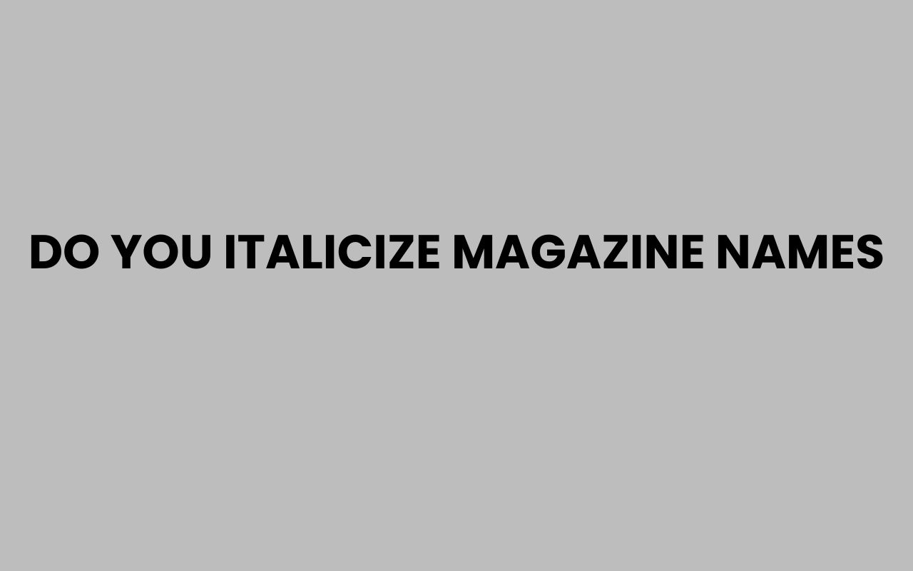 do you italicize magazine names