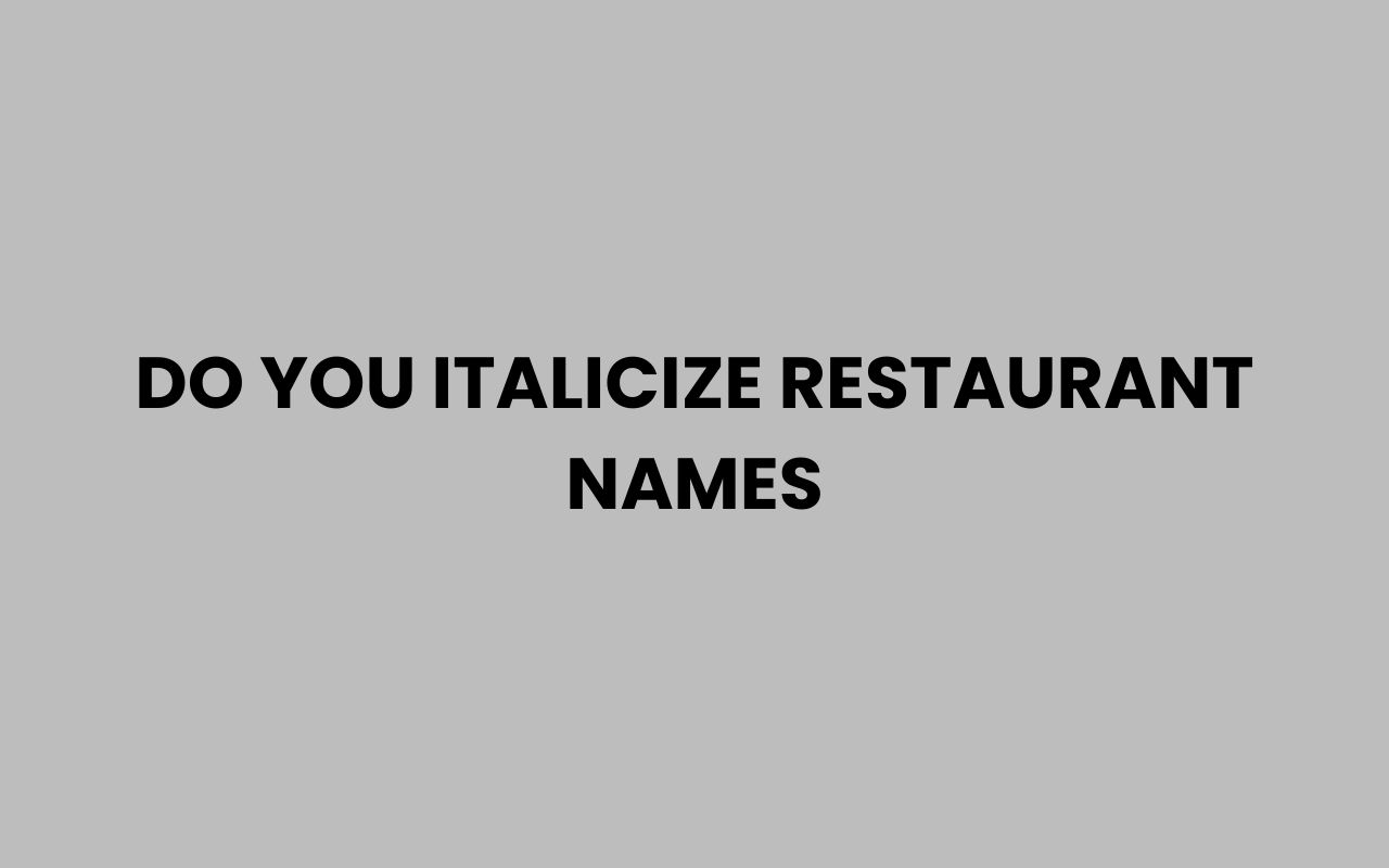 do you italicize restaurant names