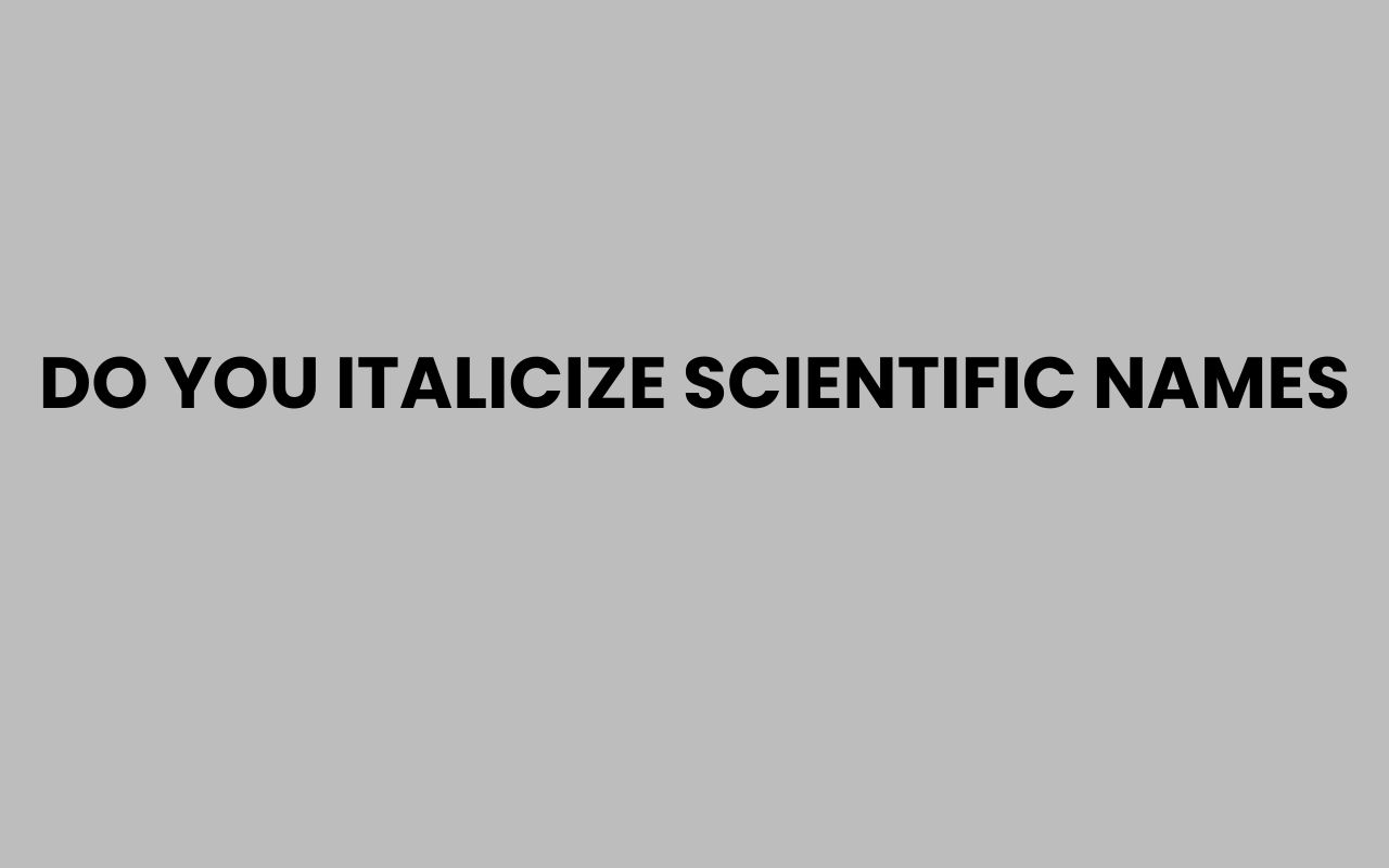 do you italicize scientific names