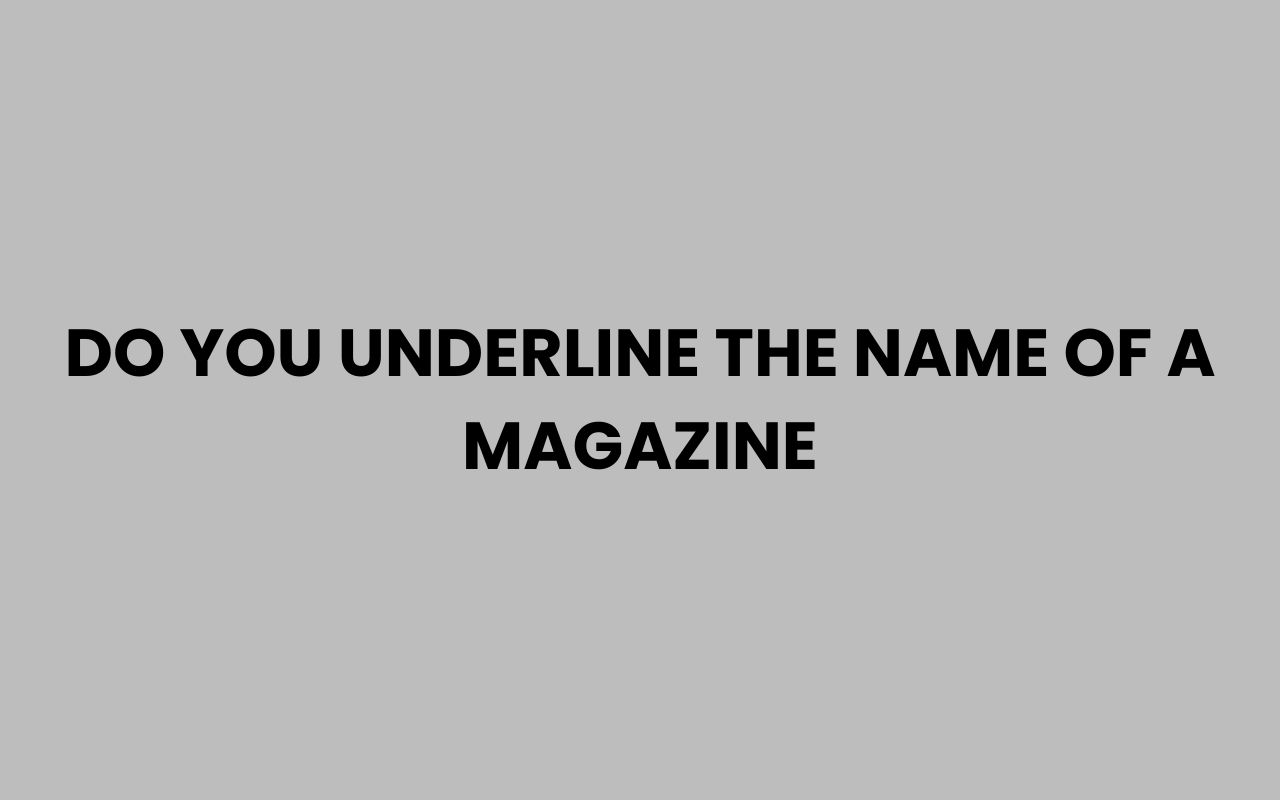 do you underline the name of a magazine