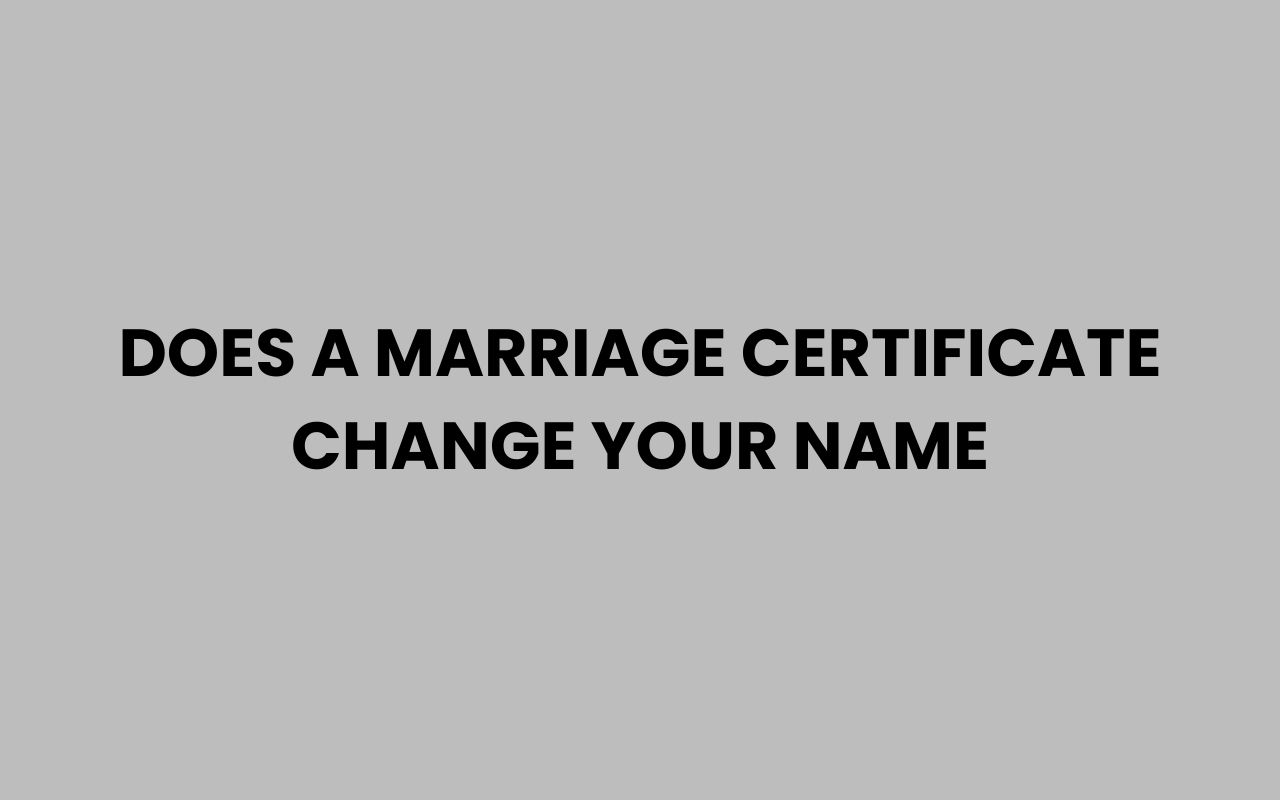 does a marriage certificate change your name