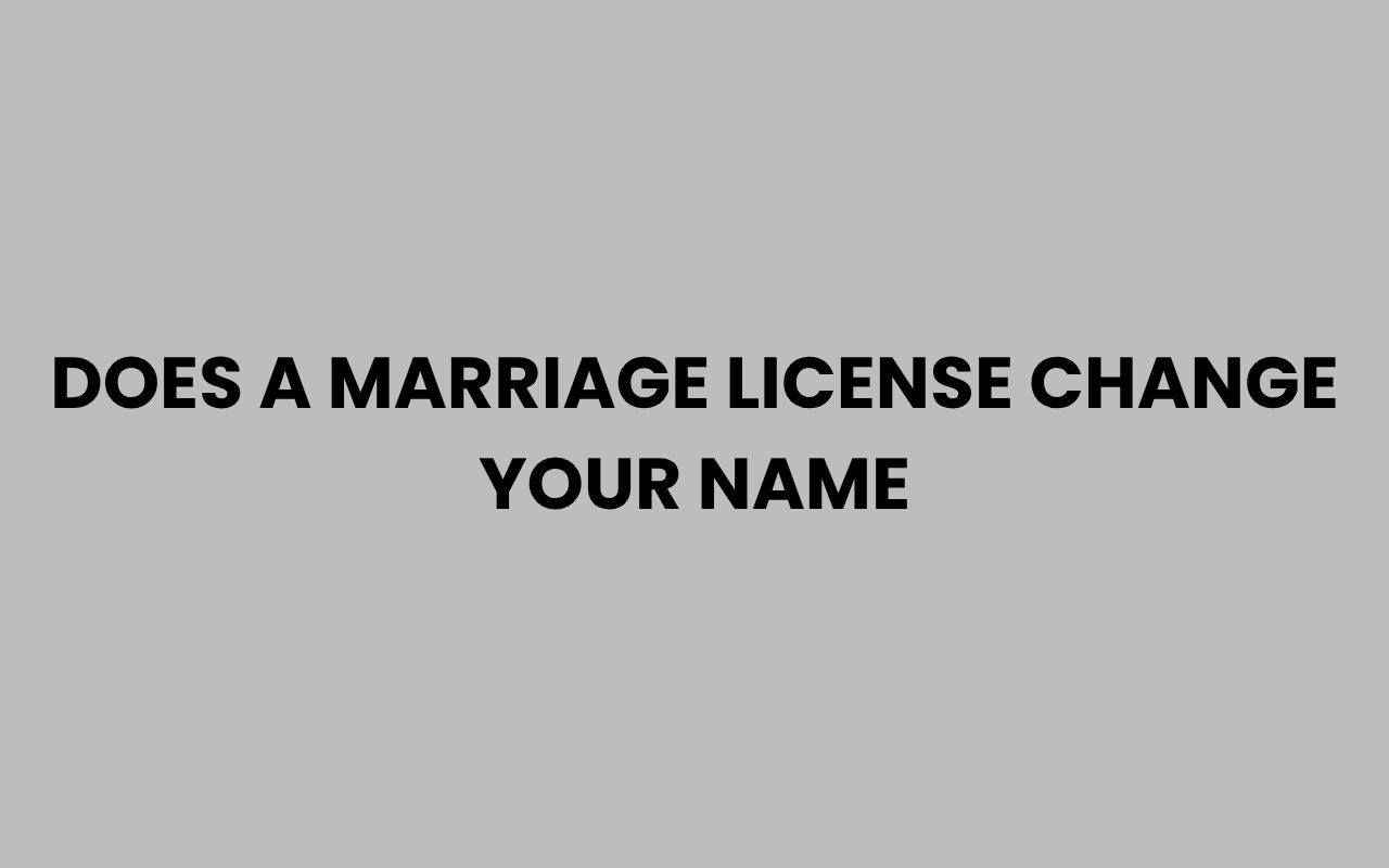 does a marriage license change your name