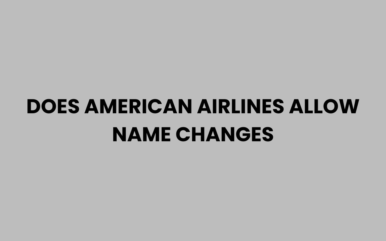 does american airlines allow name changes