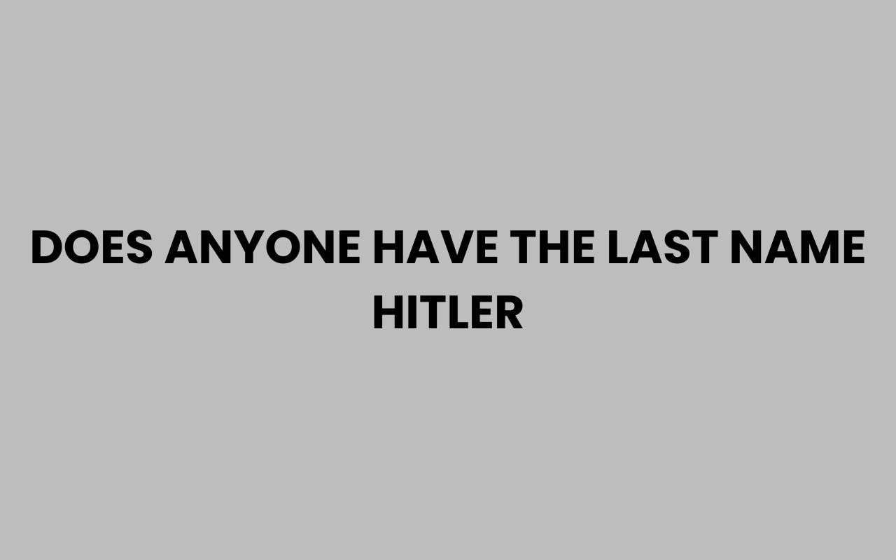 does anyone have the last name hitler