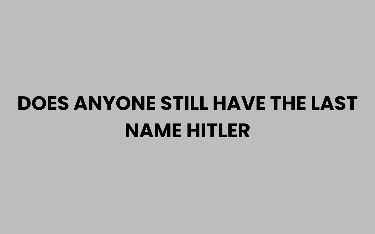 does anyone still have the last name hitler
