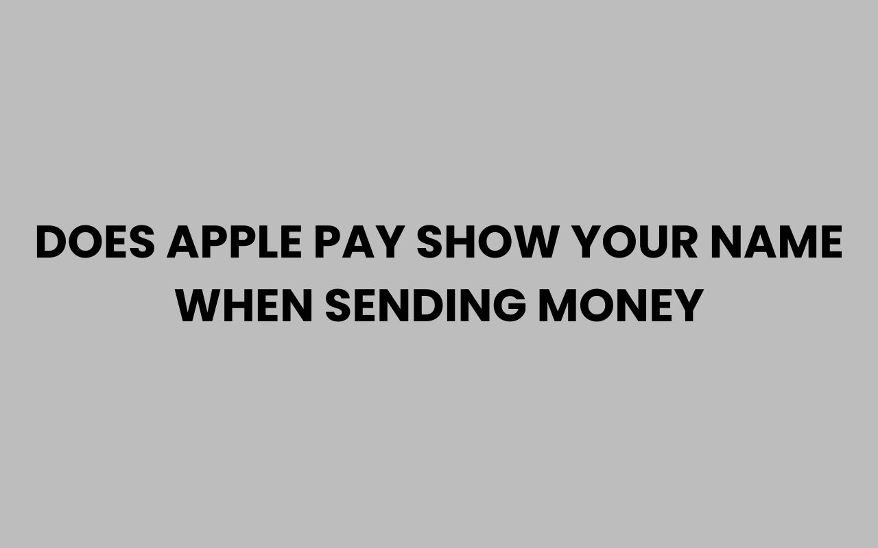 does apple pay show your name when sending money