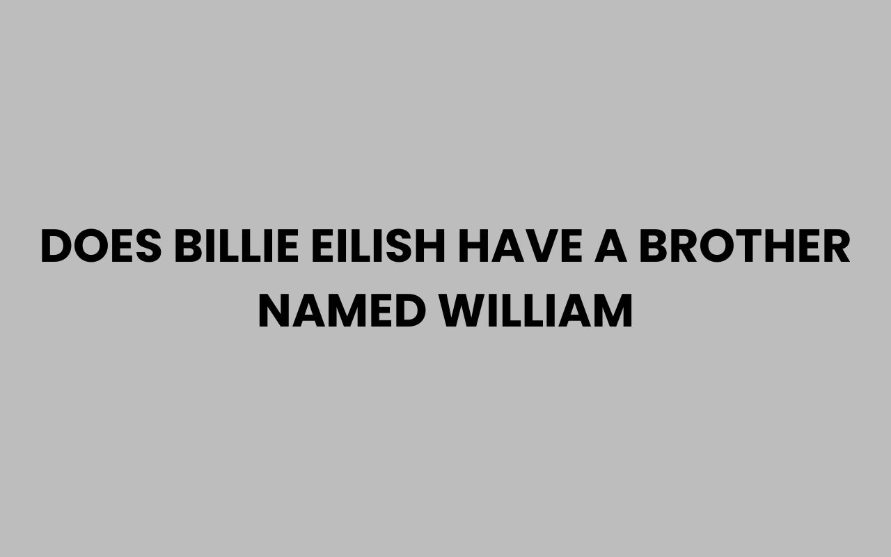 does billie eilish have a brother named william