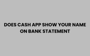 Does Cash App Show Your Name on Bank Statement? Explained