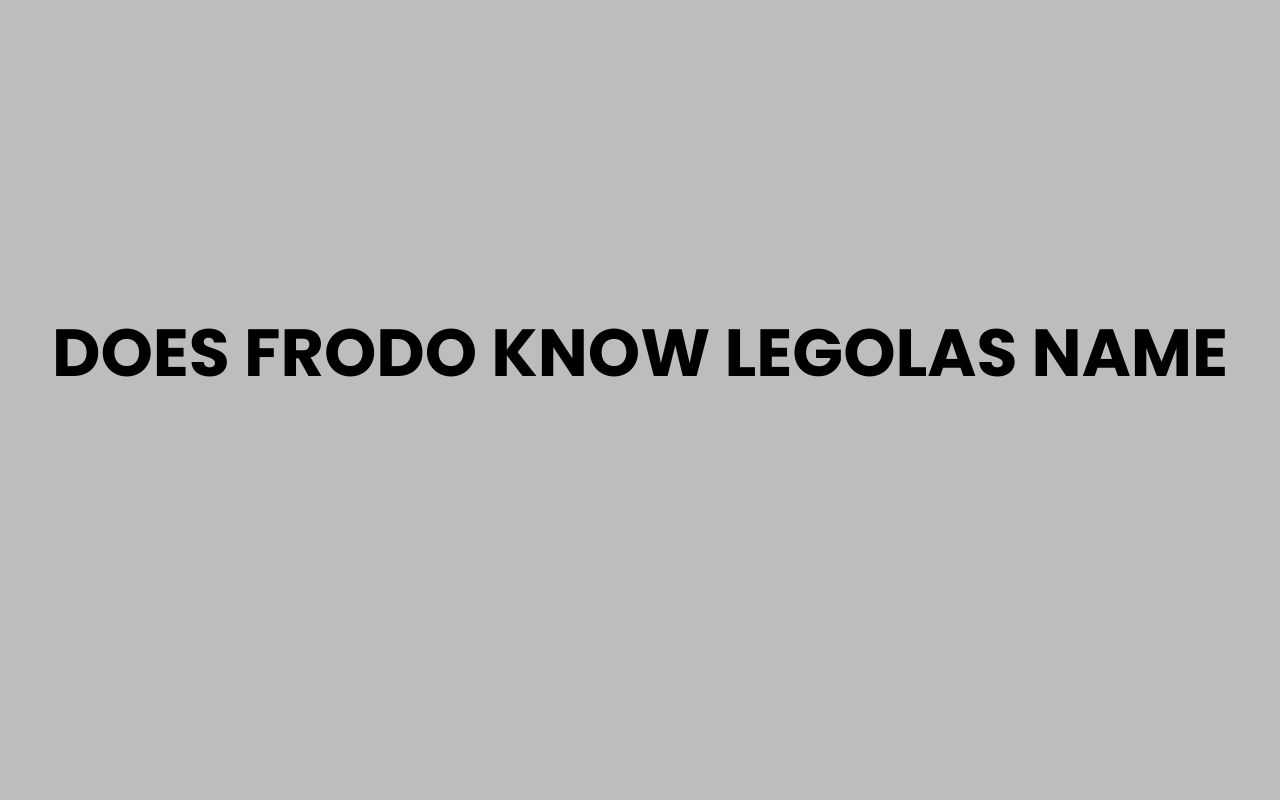 does frodo know legolas name