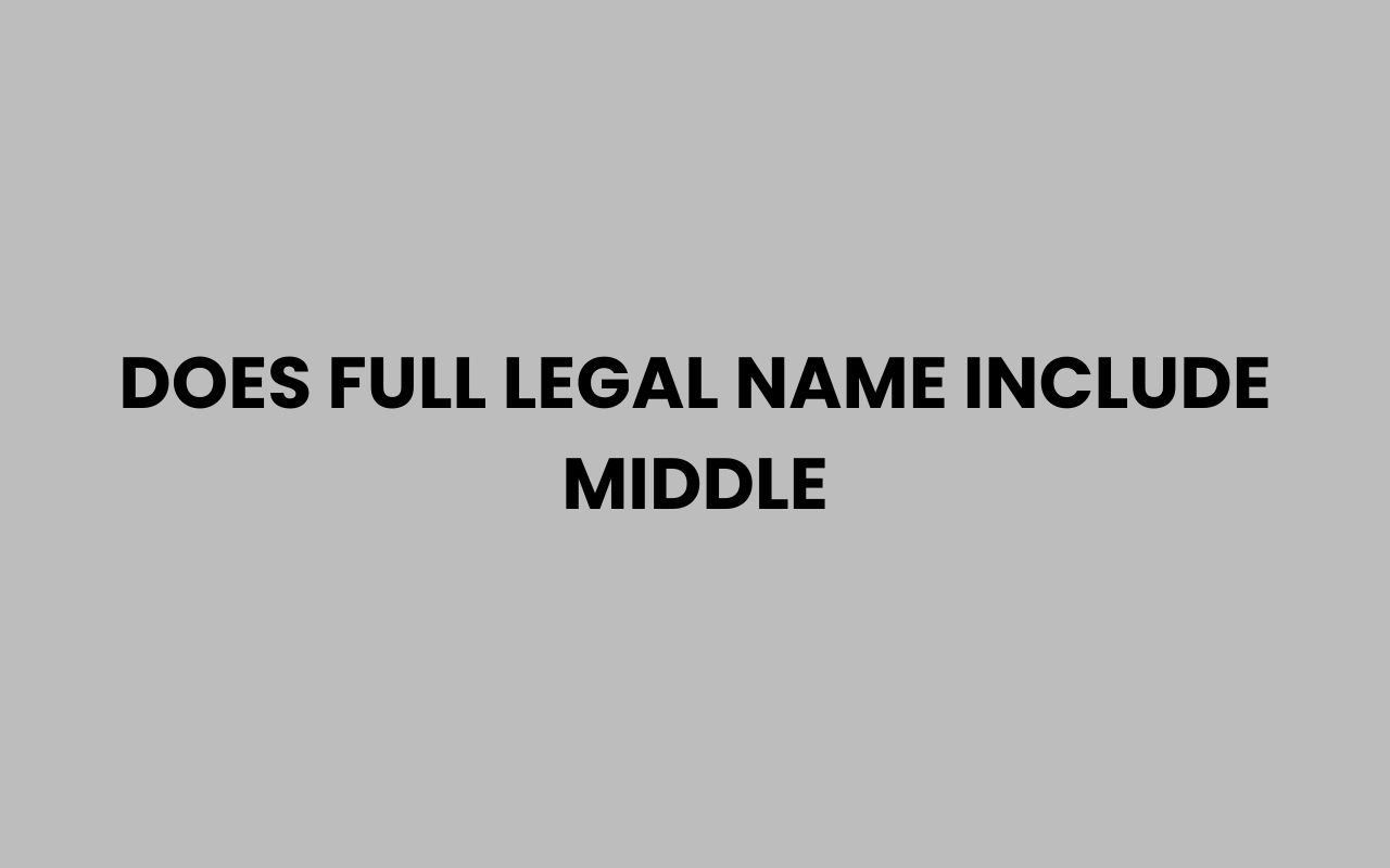 does full legal name include middle