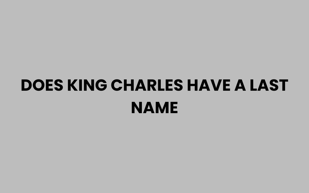 does king charles have a last name
