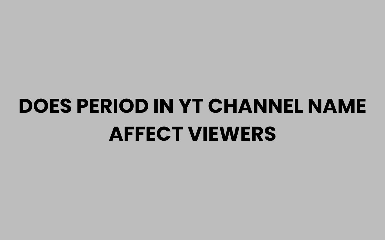 does period in yt channel name affect viewers