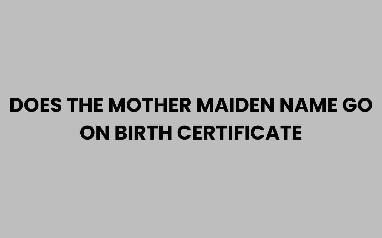 does the mother maiden name go on birth certificate