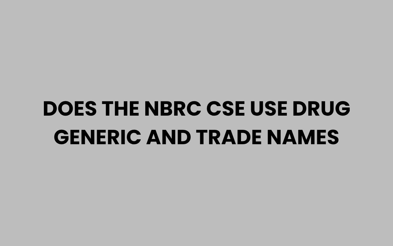 does the nbrc cse use drug generic and trade names