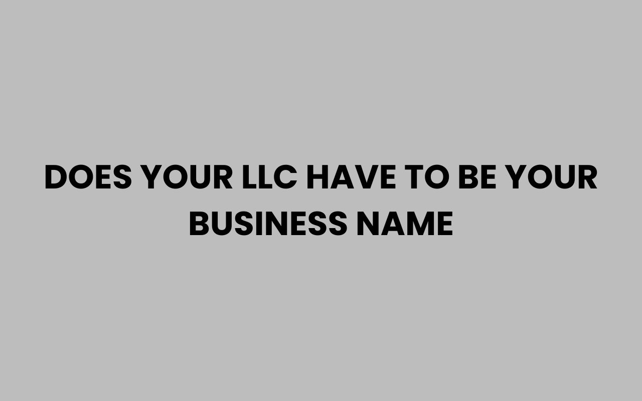 does your llc have to be your business name