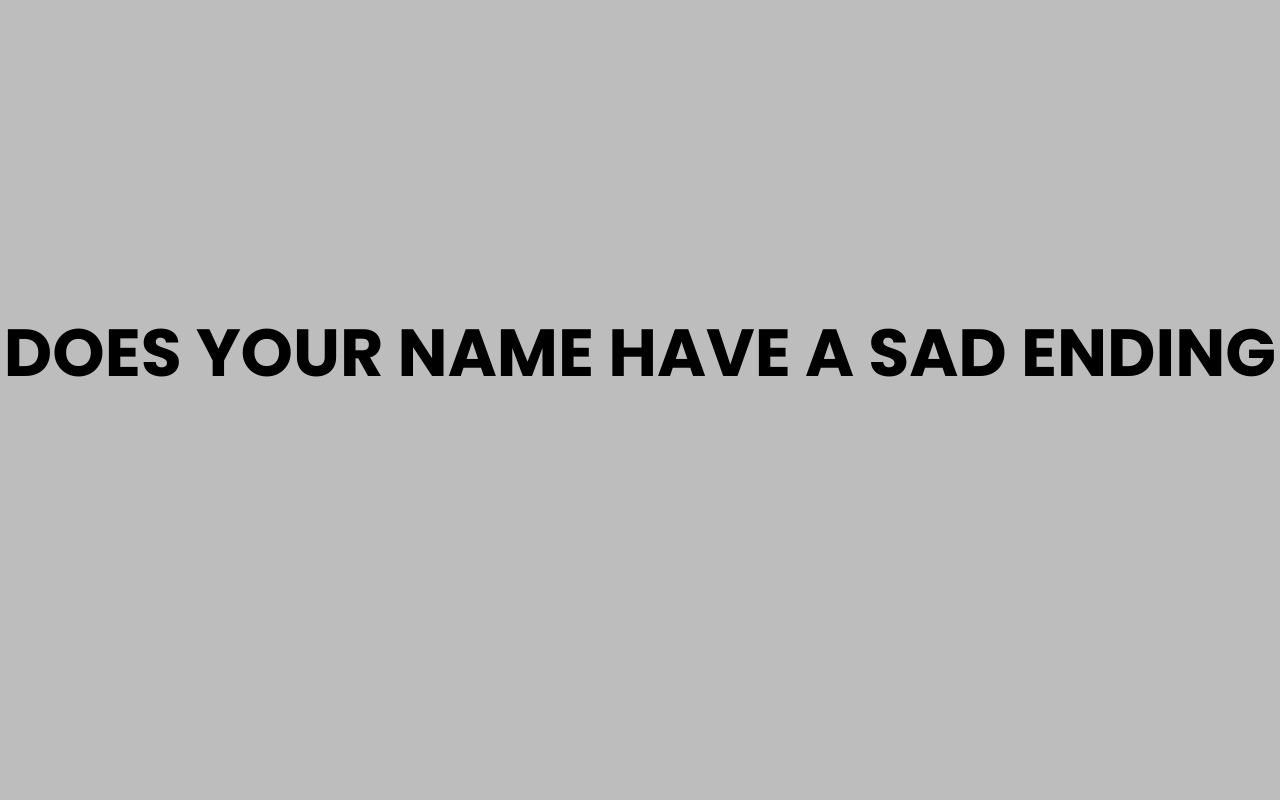 does your name have a sad ending