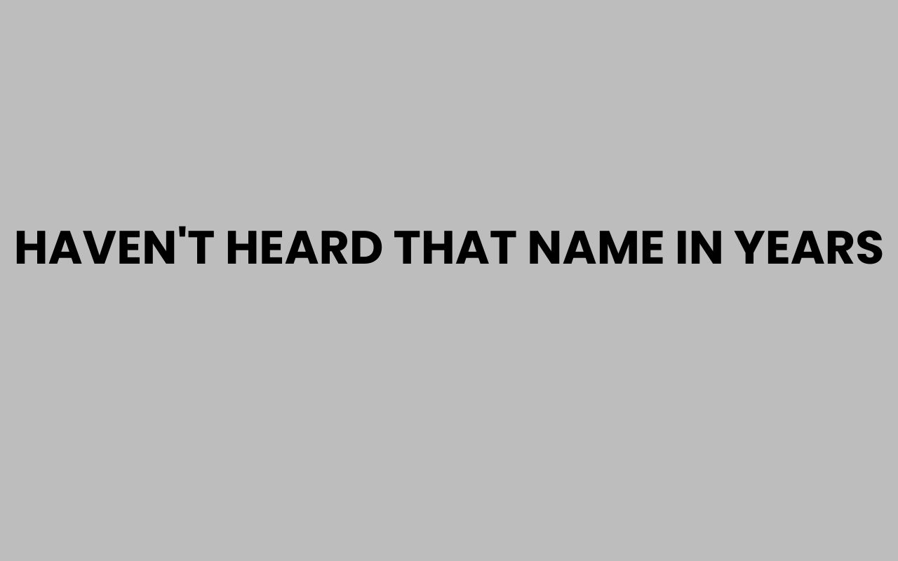 havent heard that name in years