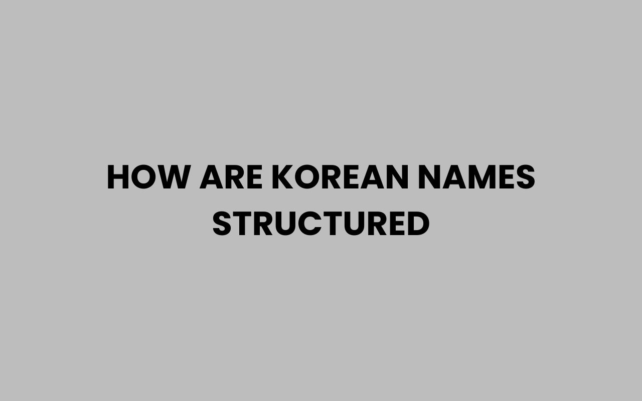 how are korean names structured