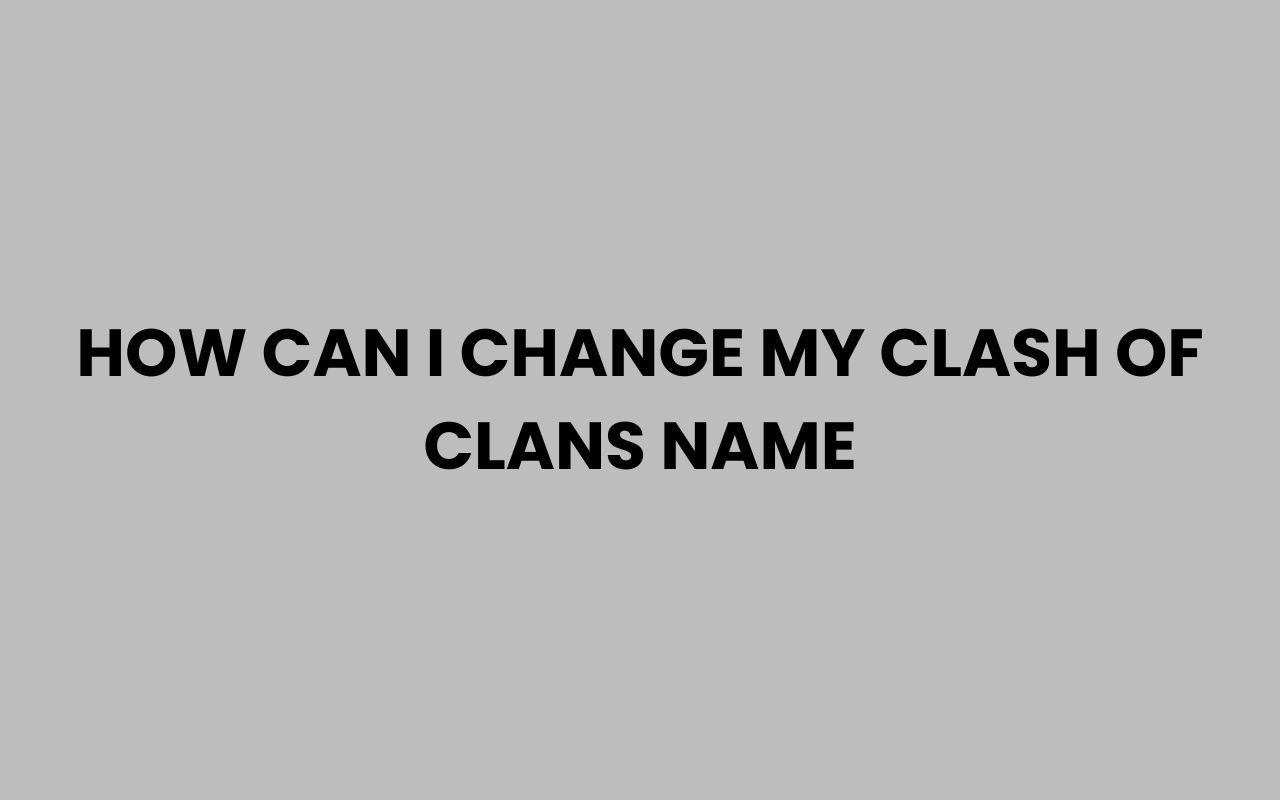 how can i change my clash of clans name