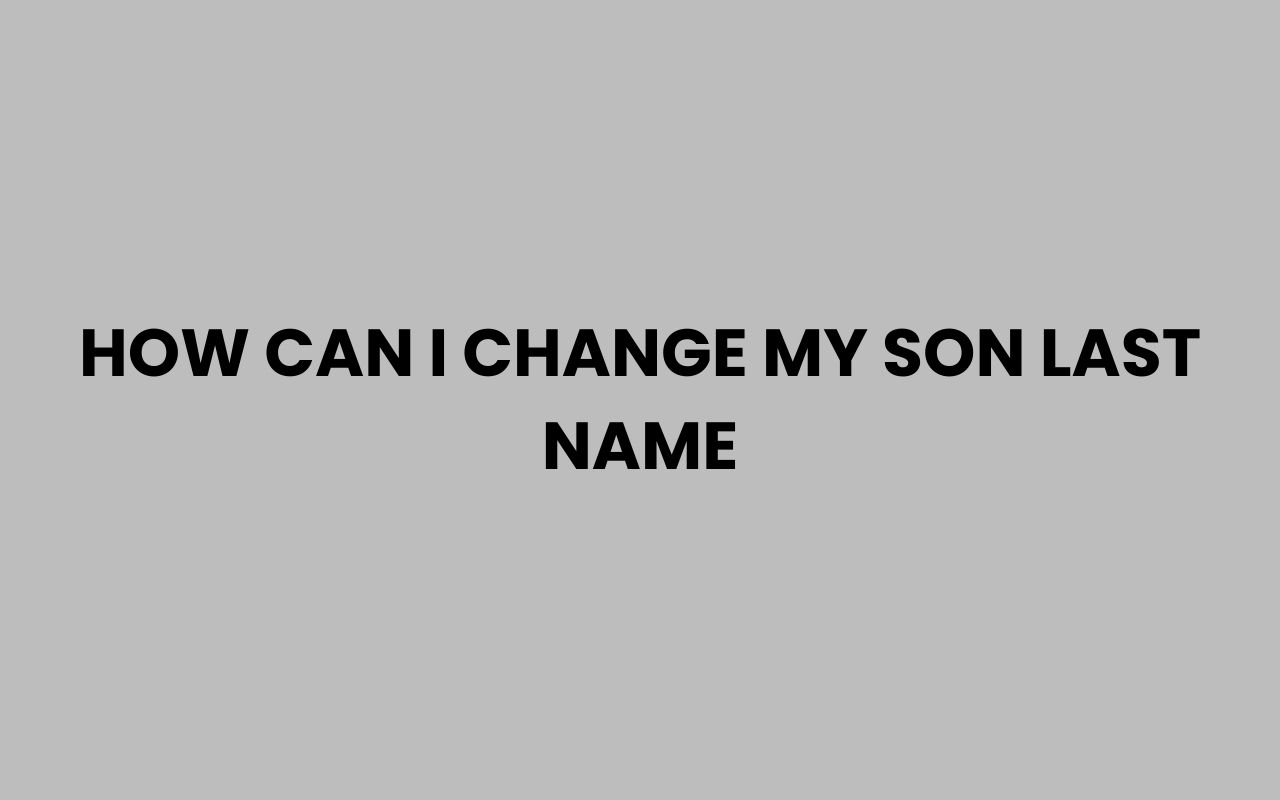 how can i change my son last name