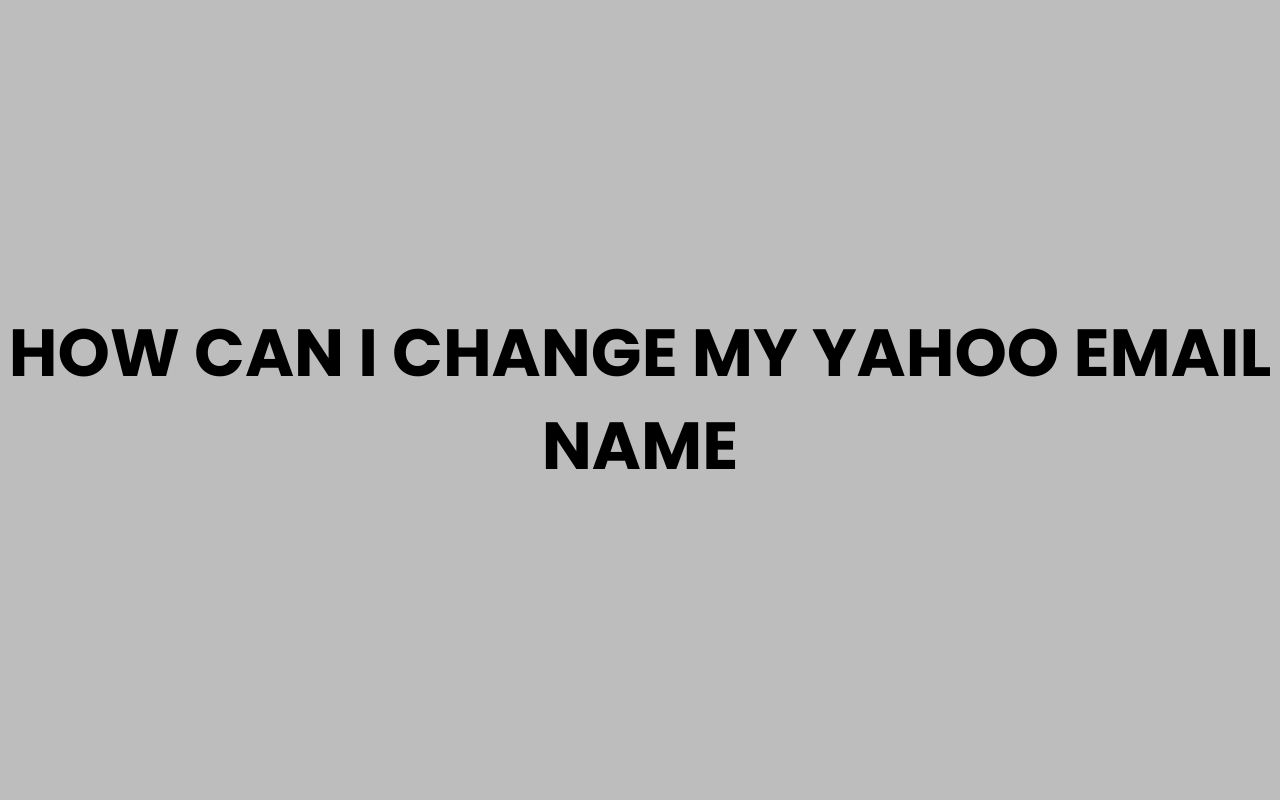 how can i change my yahoo email name