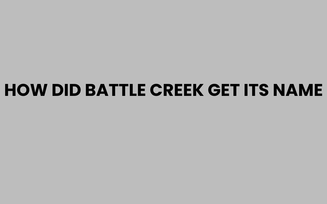 how did battle creek get its name